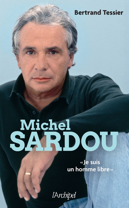 ebook cover of Michel Sardou - "Je suis un homme libre", by Bertrand Tessier