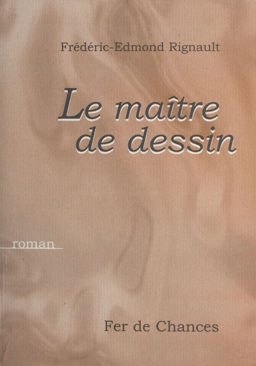 Couverture ebook de Le maître de dessin, de Frederic-Edmond Rignault