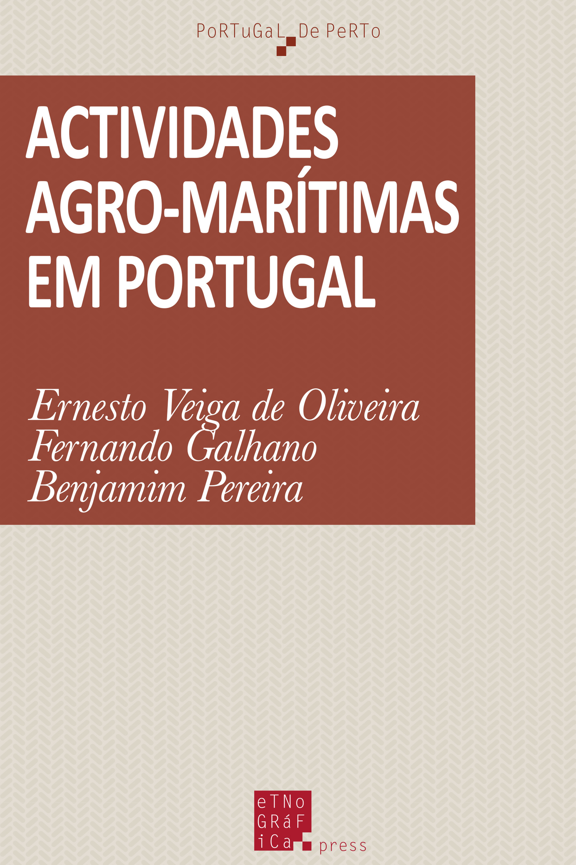 Couverture ebook de Actividades agro-marítimas em Portugal, de Benjamim Pereira, Ernesto Veiga De Oliveira, Fernando Galhano