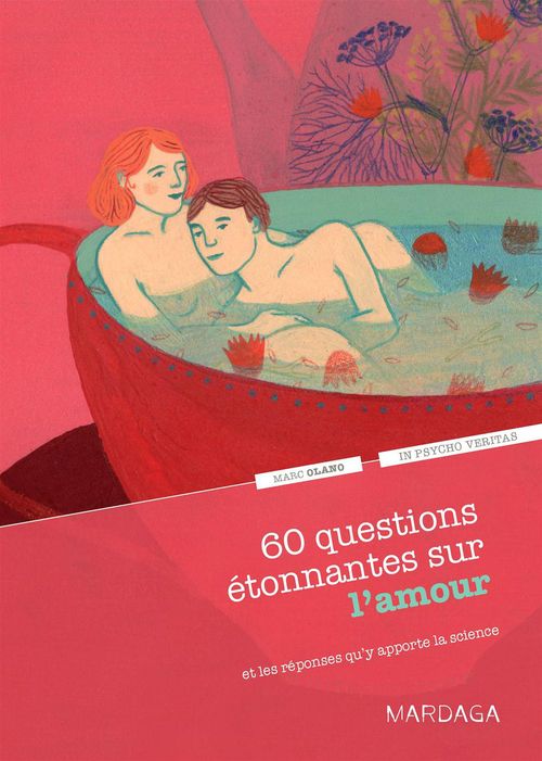 Couverture ebook de 60 questions étonnantes sur l'amour et les réponses qu'y apporte la science, de Marc Olano, Julie Bernard