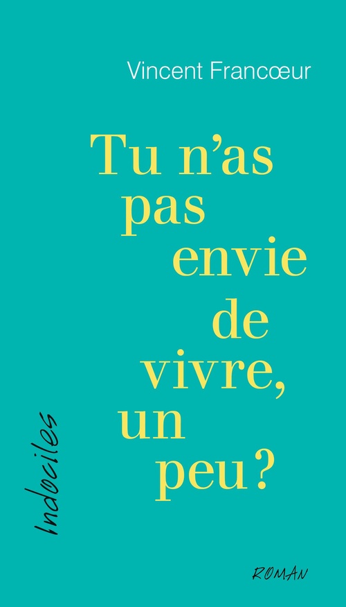 Couverture ebook de Tu n´as pas envie de vivre, un peu?, de Vincent Francoeur