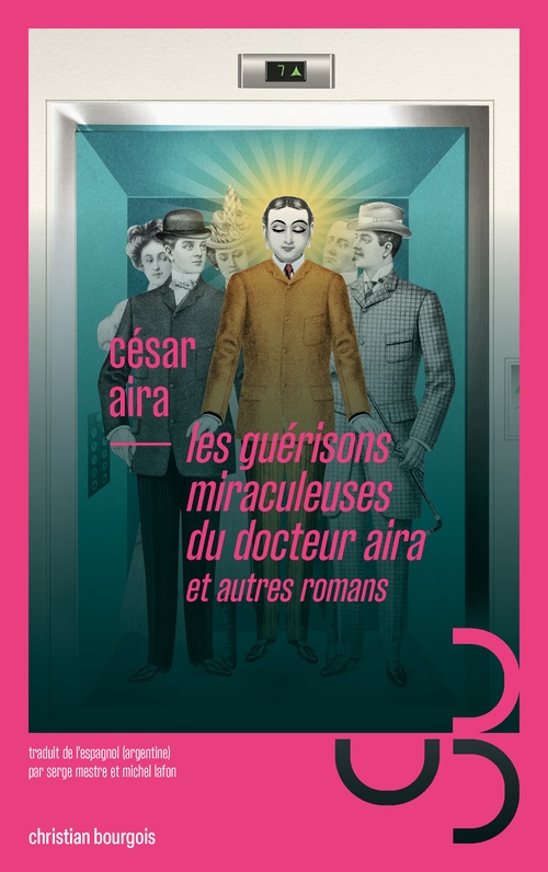 Couverture ebook de Les guérisons miraculeuses du docteur Aira - et autres romans, de César Aira