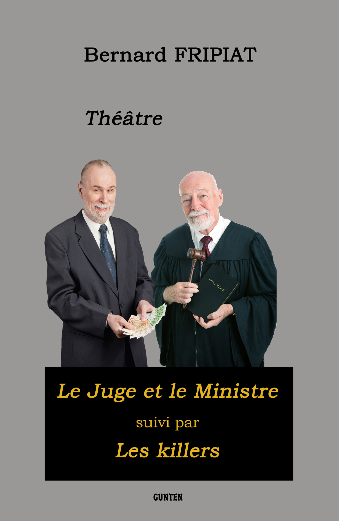 Couverture ebook de Théâtre : "Le Juge et le Ministre" suivi des "Killers", de Bernard Fripiat