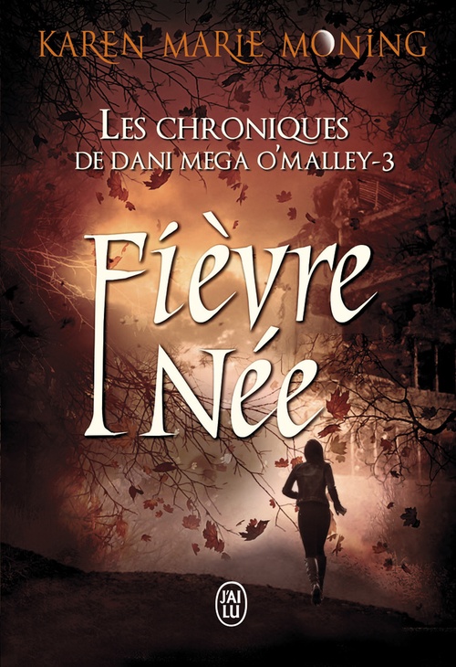 Couverture ebook de Les chroniques de Dani Mega O'Malley (Tome 3) - Fièvre Née, de Karen marie Moning