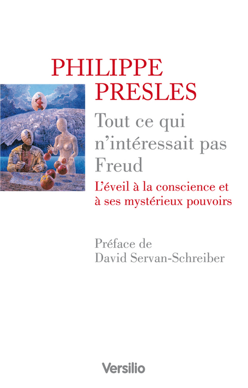 ebook cover of Tout ce qui n'intérressait pas Freud - L'éveil à la conscience et à ses mystérieux pouvoirs, by Philippe Presles