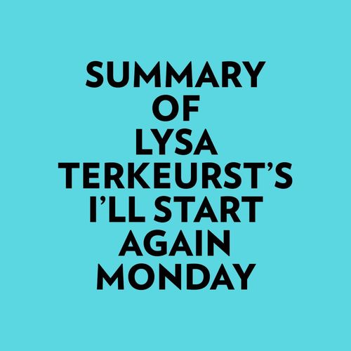 audiobook cover of Summary of Lysa TerKeurst's I'll Start Again Monday, by Everest Media