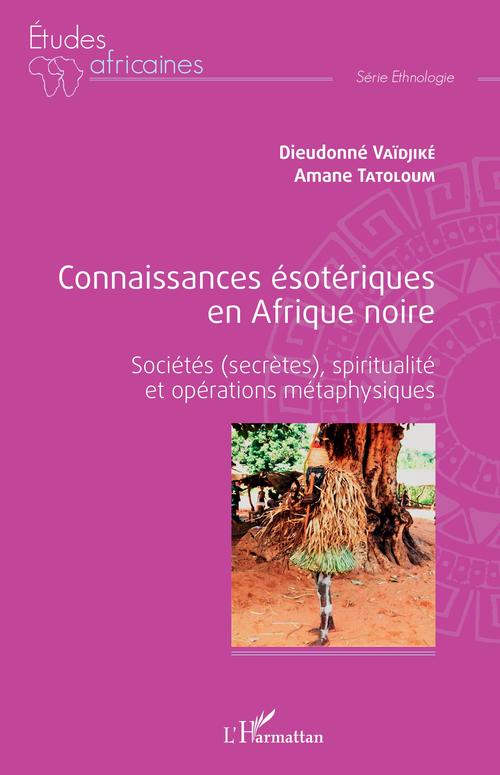 ebook cover of Connaissances ésotériques en Afrique noire, by Amane Tatoloum, Diedonne Vaidjike