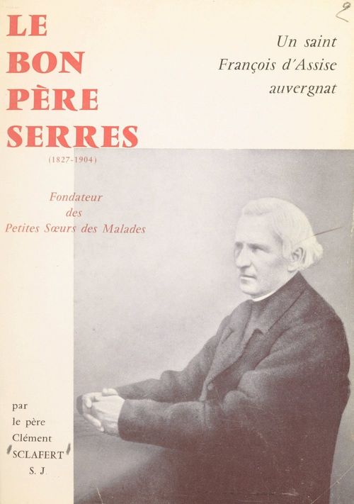 ebook cover of Un saint François d'Assise auvergnat : le bon Père Serres, by Clement Sclafert