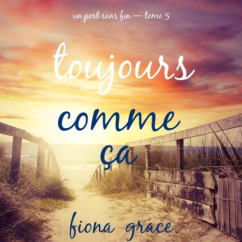 audiobook cover of Toujours comme ça (Un port sans fin - tome 5), by Fiona Grace