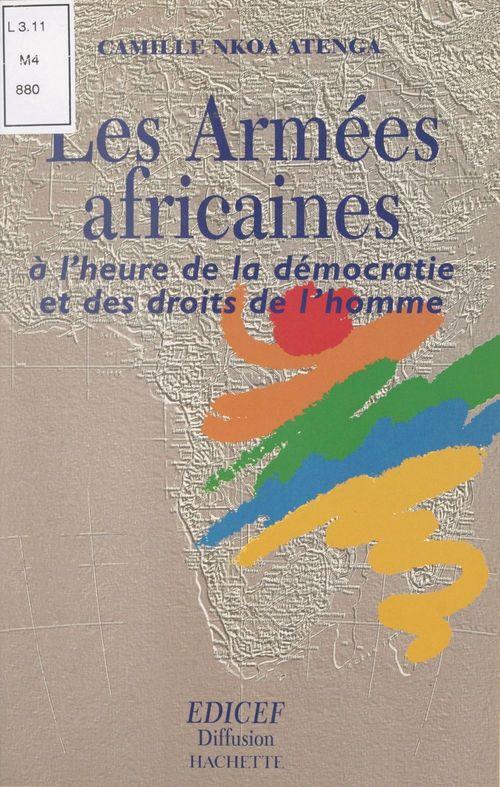 Couverture ebook de Les armées africaines à l'heure de la démocratie et des droits de l'homme, de Camille Nkoa atenga