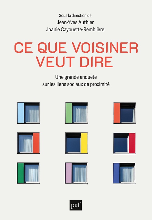 ebook cover of Ce que voisiner veut dire : Une grande enquête sur les liens sociaux de proximité, by Jean-Yves Authier, Joanie Cayouette-Remblière