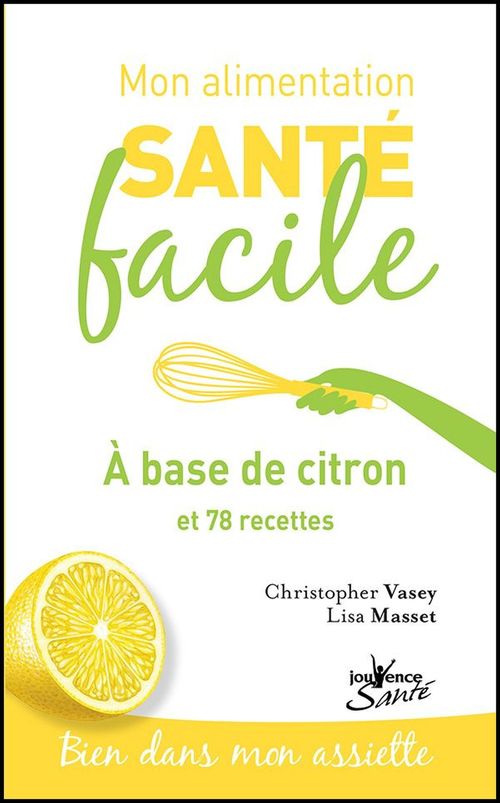 Couverture ebook de Mon alimentation santé facile : à base de citron, de Lisa Masset, Christopher Vasey