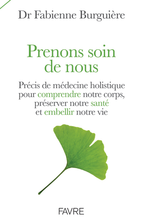 Couverture ebook de Prenons soin de nous - Précis de médecine holistique pour comprendre son corps, préserver notre sant, de Fabienne Burguière