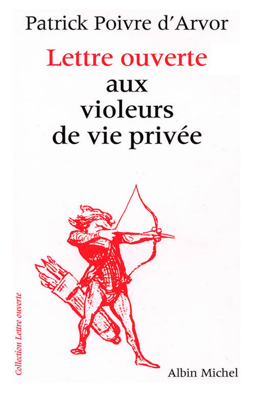 ebook cover of Lettre ouverte aux violeurs de vie privée, by Patrick Poivre d'Arvor