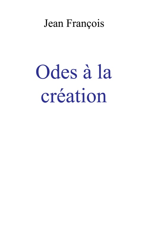 Couverture ebook de Odes à la création, de Jean François