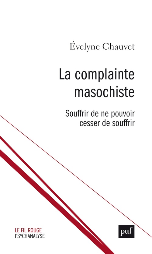 ebook cover of La complainte masochiste : Souffrir de ne pouvoir cesser de souffrir, by Evelyne Chauvet