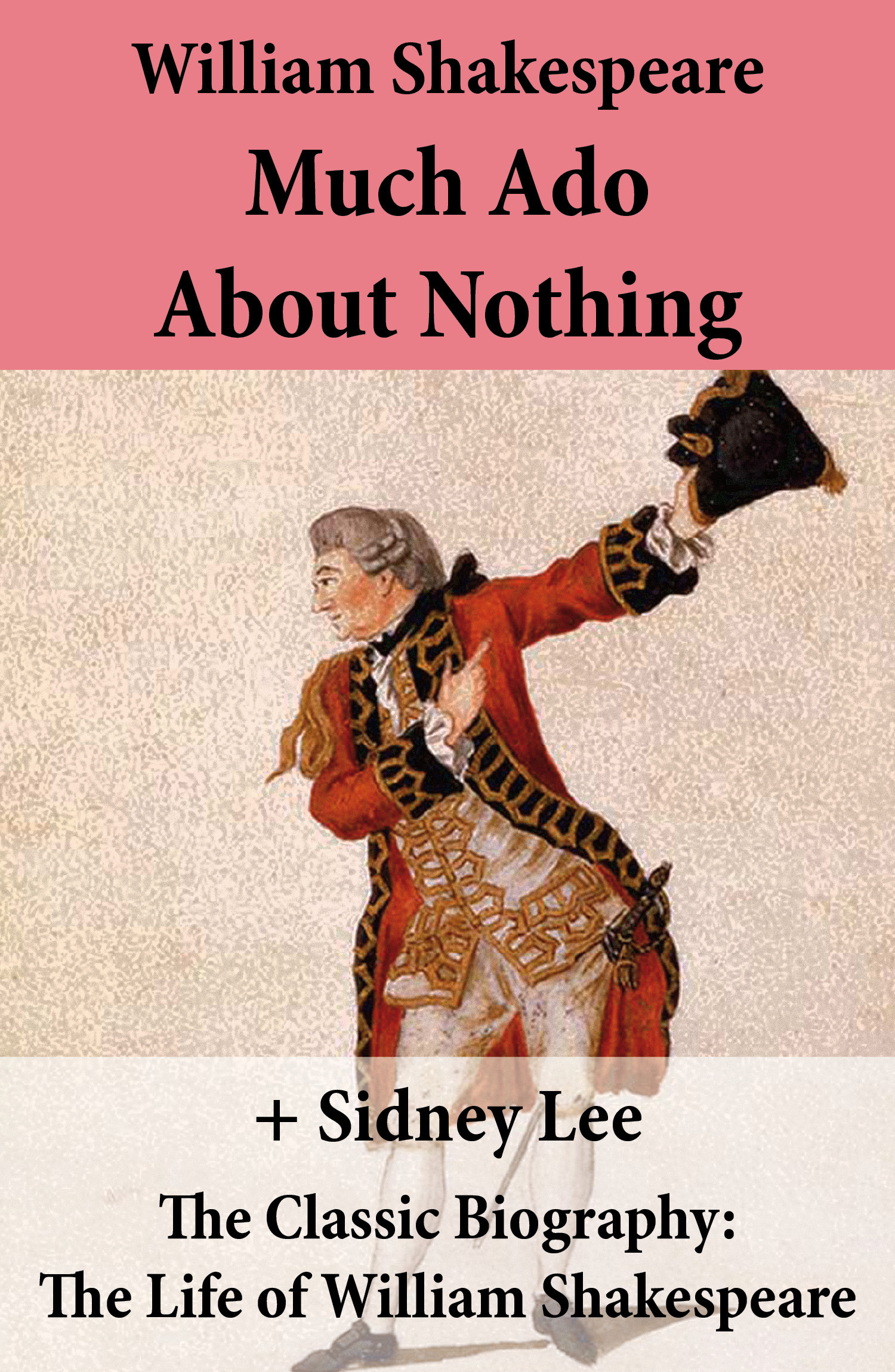 Couverture ebook de Much Ado About Nothing (The Unabridged Play) + The Classic Biography: The Life of William Shakespeare, de William Shakespeare, Sidney  Lee