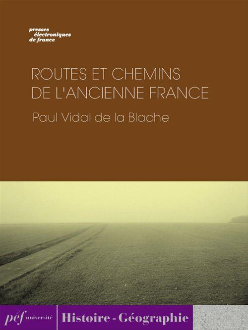 ebook cover of Routes et chemins de l´ancienne France, by Paul Vidal de La Blache