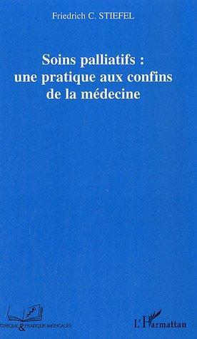 Couverture ebook de Soins palliatifs : une pratique aux confins de la médecine, de Friedrich c. Stiefel
