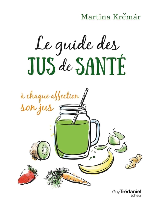 Couverture ebook de Le guide des jus de santé, de Martina Krcmar