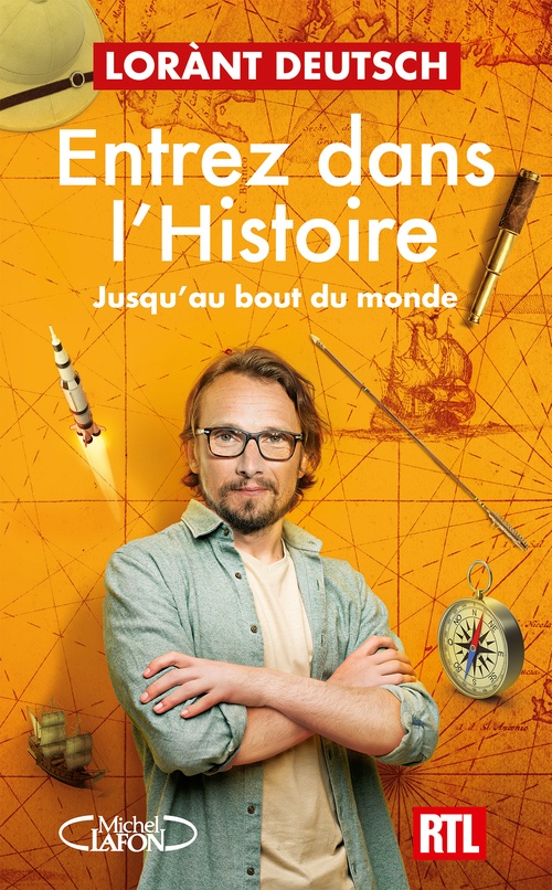 Couverture ebook de Entrez dans l'Histoire - Tome 4 Jusqu'au bout du monde, de Lorànt Deutsch