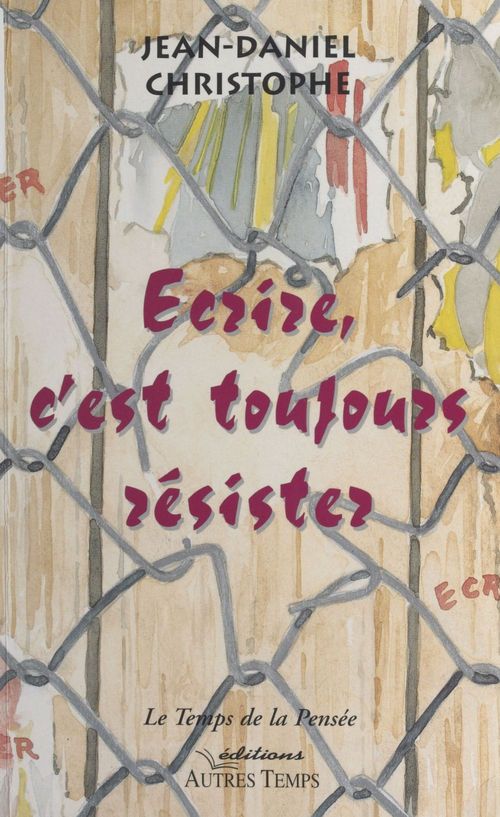 Couverture ebook de Écrire, c'est toujours résister, de Jean-Daniel Christophe