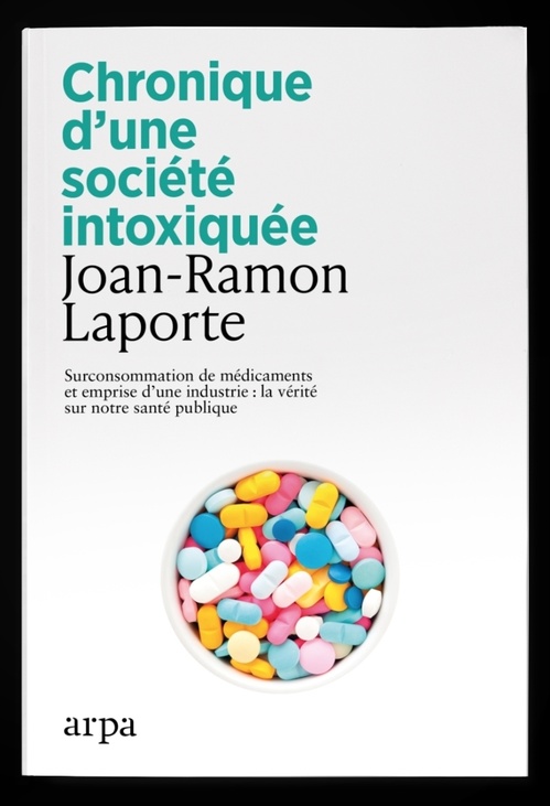 ebook cover of Chronique d'une société intoxiquée - Surconsommation de médicaments et emprise d'une industrie : la vérité sur notre santé publique, by Joan-Ramon Laporte