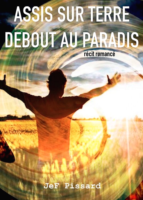 ebook cover of Assis sur terre, debout au paradis, by Jef Pissard
