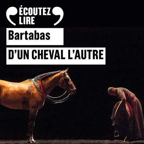 Couverture audiobook de D'un cheval l'autre, de Bartabas