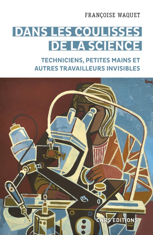 Couverture ebook de Dans les coulisses de la science - Techniciens, petites mains et autres travailleurs invisibles, de Françoise Waquet