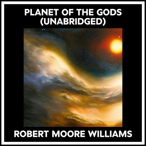 Couverture audiobook de Planet Of The Gods (Unabridged), de Robert Moore Williams