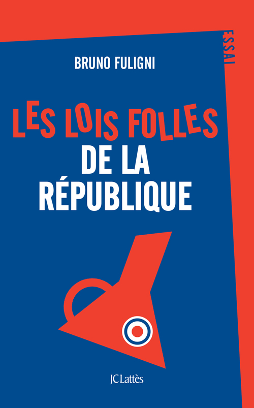 Couverture ebook de Les lois folles de la République, de Bruno Fuligni