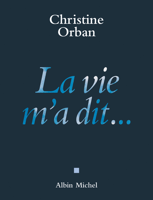 ebook cover of La Vie m'a dit..., by Christine Orban