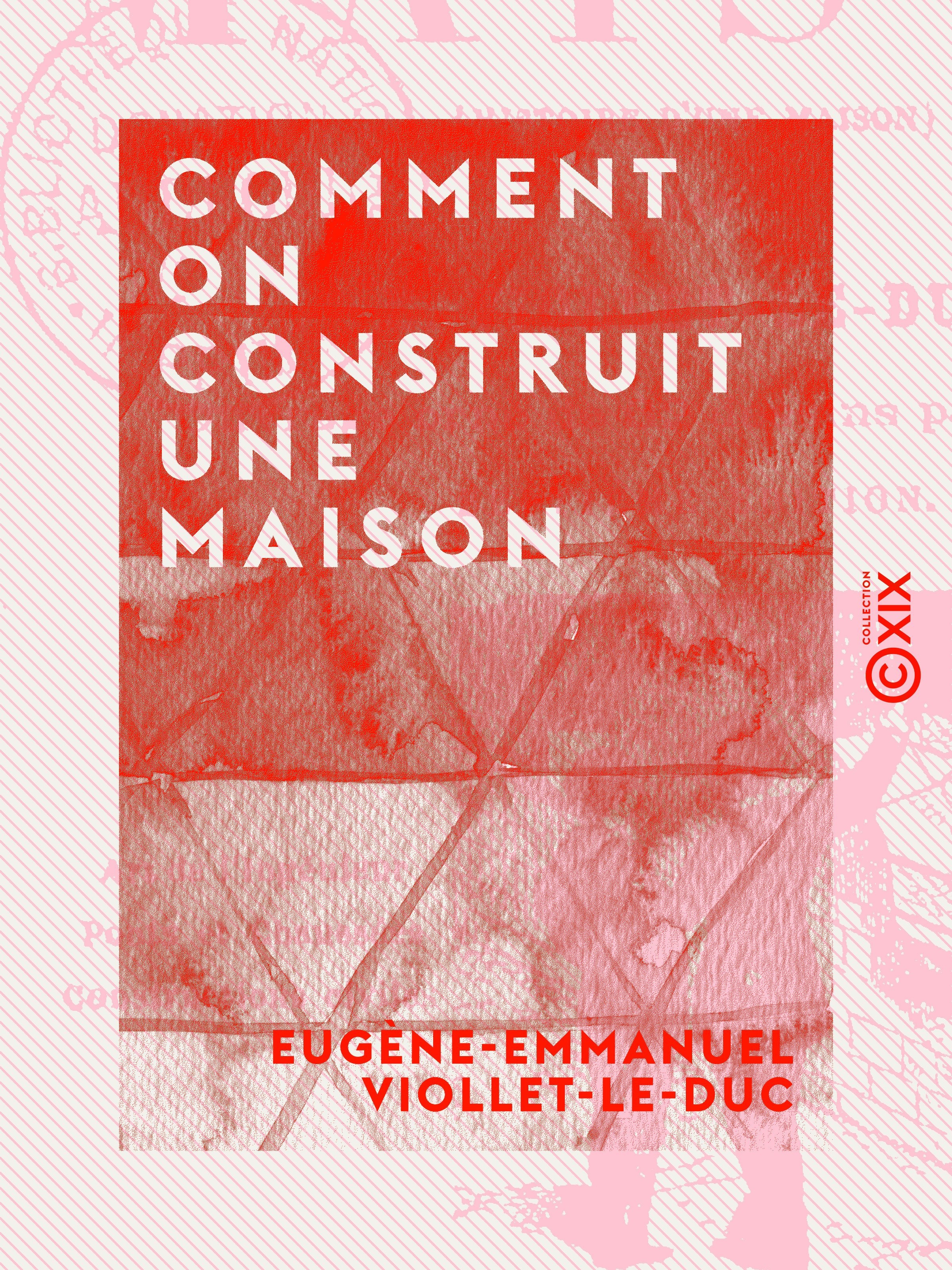 Couverture ebook de Comment on construit une maison, de Eugene-Emmanuel Viollet-Le-Duc