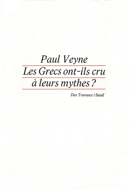 ebook cover of Les Grecs ont-ils cru à leurs mythes ? Essai sur l'imgination constituante, by Paul Veyne