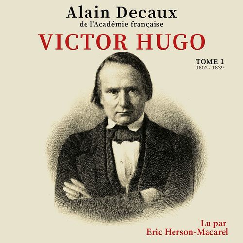 Couverture audiobook de Victor Hugo - Tome 1, de Alain Decaux