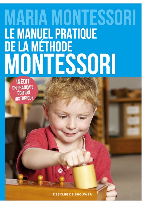 Couverture ebook de Le manuel pratique de la méthode Montessori, de Maria Montessori, Charlotte Poussin