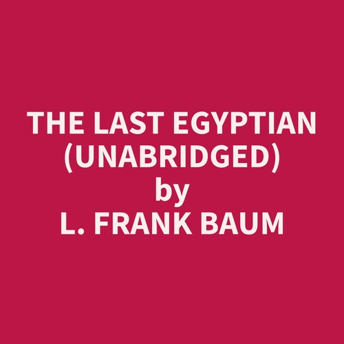 audiobook cover of The Last Egyptian (Unabridged), by L. Frank Baum