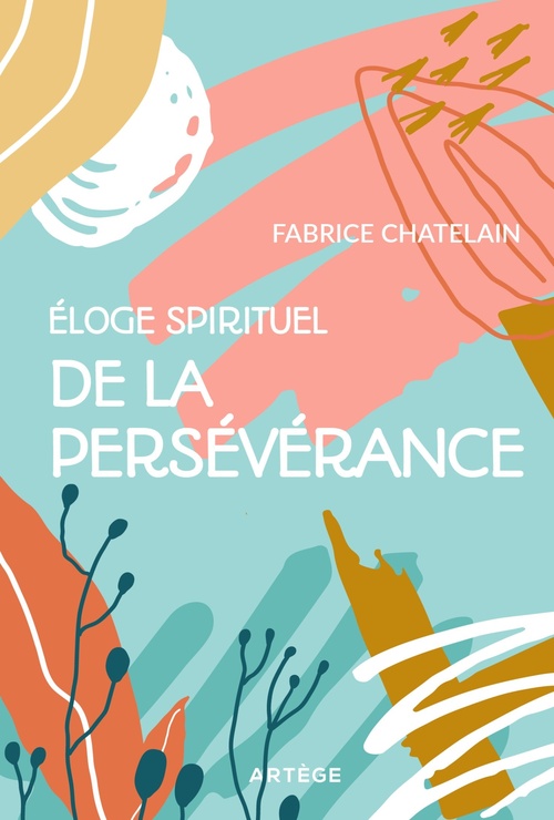 Couverture ebook de Eloge spirituel de la persévérance, de Père Fabrice Chatelain