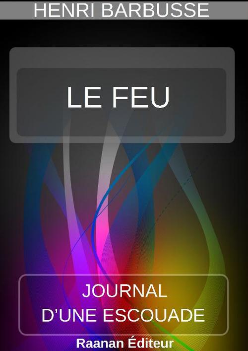 Couverture ebook de Le Feu | Henri Barbusse |, de Henri Barbusse