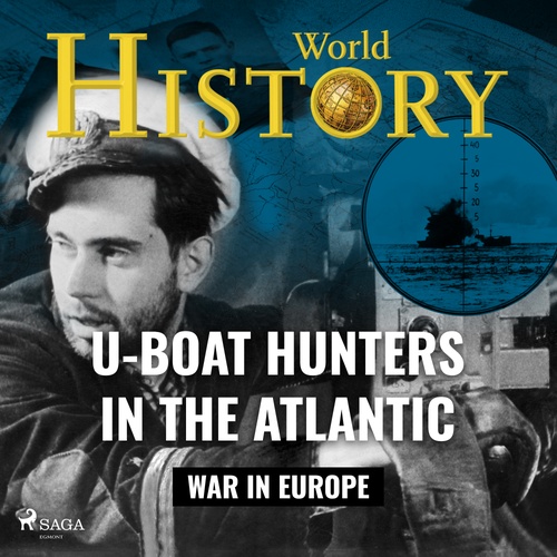 Couverture audiobook de U-Boat Hunters in the Atlantic, de World History