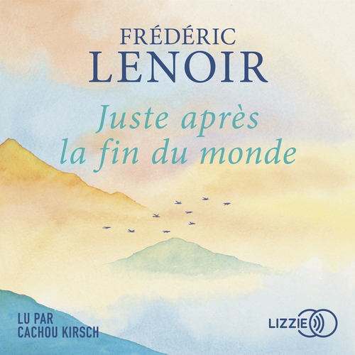 audiobook cover of Juste après la fin du monde, by Frédéric.. Lenoir