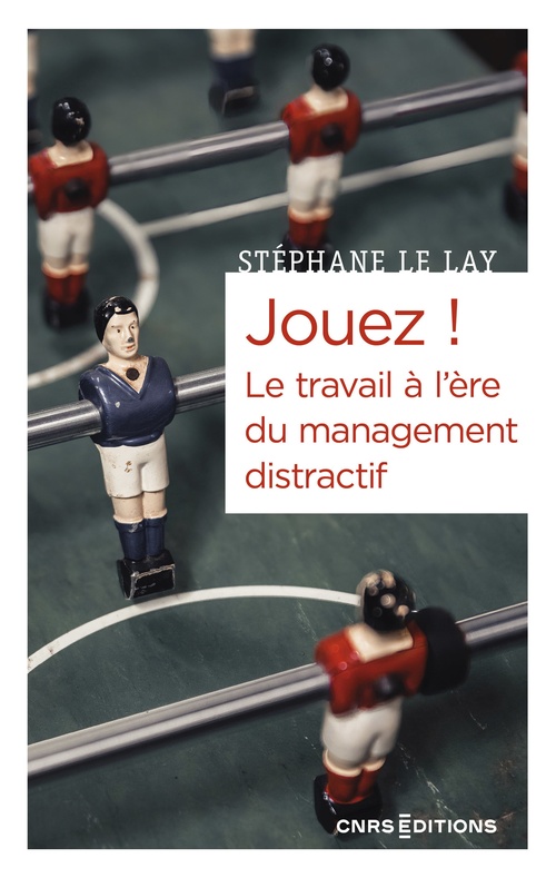 Couverture ebook de Jouez ! Le travail à l'ère du management distractif, de Stéphane Le Lay