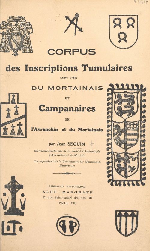 Couverture ebook de Corpus des inscriptions tumulaires (ante 1789) du Mortainais et campanaires de l'Avranchin et du Mortainais, de Jean Seguin