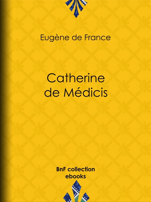 ebook cover of Catherine de Médicis, by Eugene Defrance