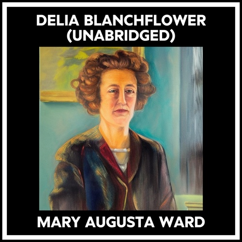 audiobook cover of Delia Blanchflower (Unabridged), by Mary Augusta Ward