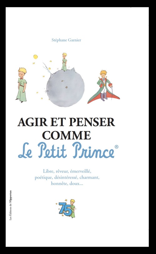 ebook cover of Agir et penser comme le Petit Prince, by Stéphane Garnier