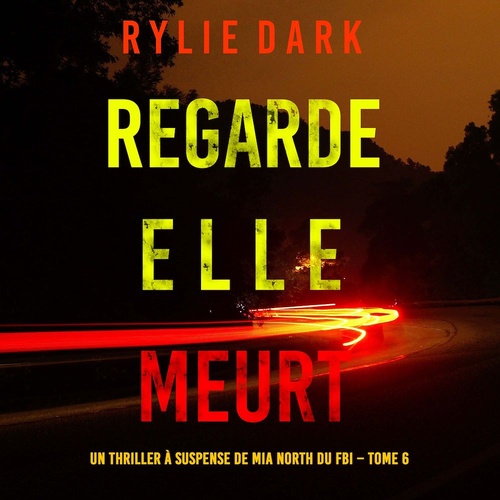audiobook cover of Regarde, elle meurt (Un thriller à suspense de Mia North du FBI - Tome 6), by Rylie Dark
