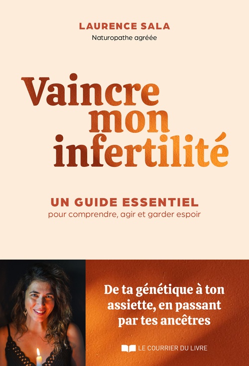 Couverture ebook de Vaincre mon infertilité - Le guide essentiel pour comprendre, agir et garder espoir, de Laurence Sala