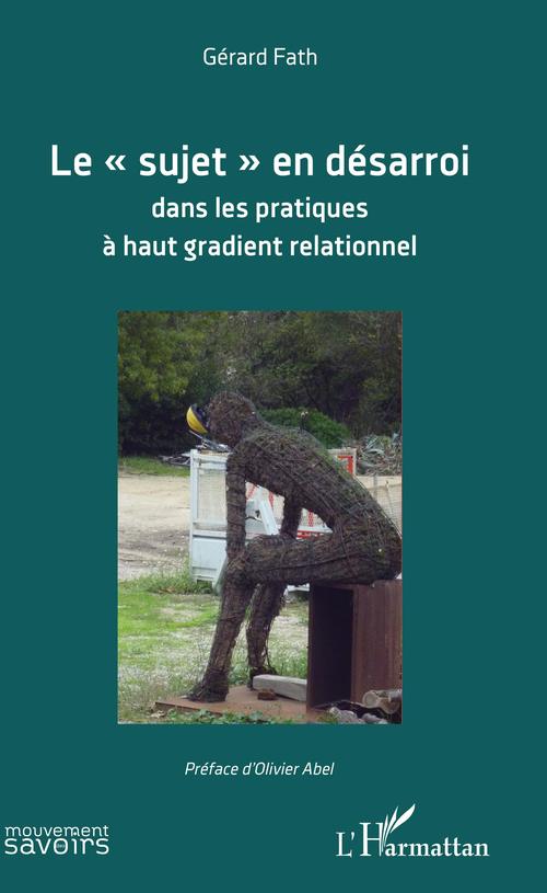 Couverture ebook de Le "sujet" en désarroi dans les pratiques à haut gradient relationnel, de Gérard Fath